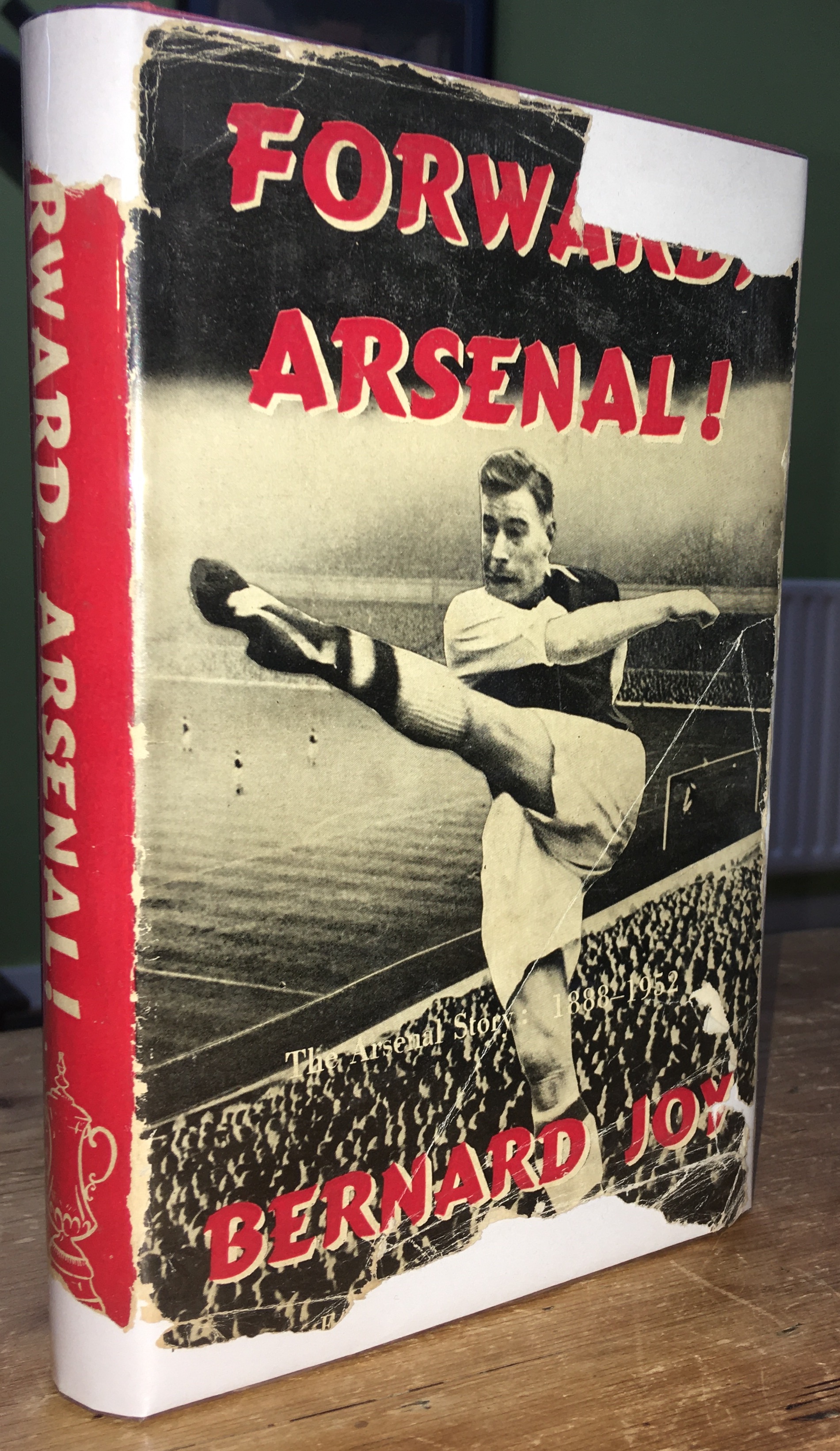 Forward, Arsenal! A History of the Arsenal Football Club by Joy 