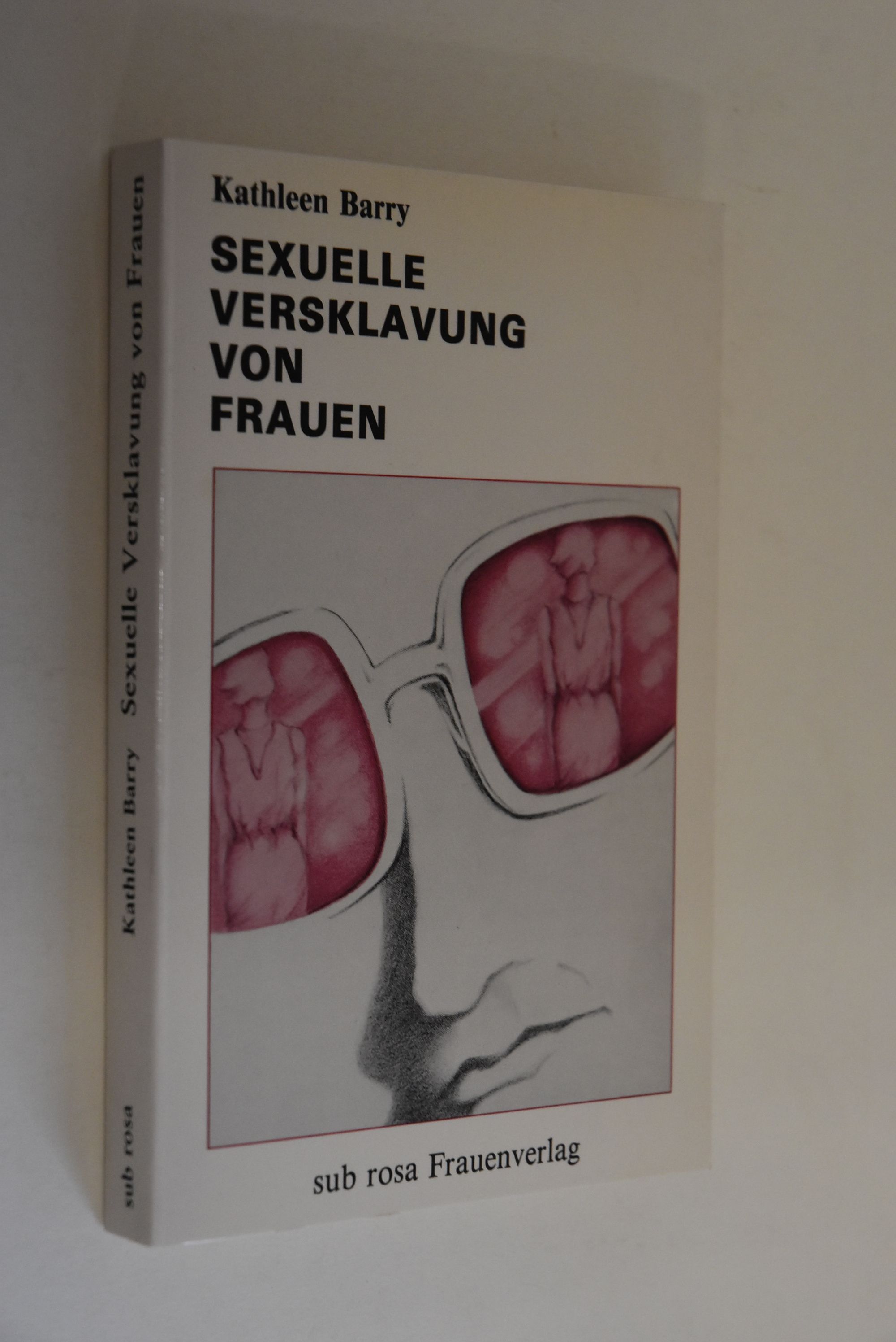 Sexuelle Versklavung von Frauen. Aus d. Amerikan. von Alexandra Bartoszko - Barry, Kathleen