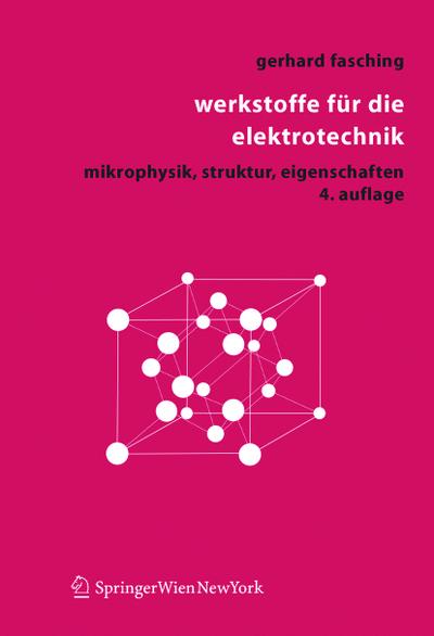 Werkstoffe für die Elektrotechnik : Mikrophysik, Struktur, Eigenschaften - Gerhard M. Fasching
