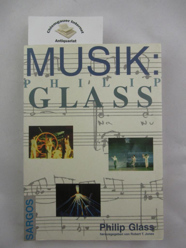 Musik: Philip Glass. Hrsg. von Robert T. Jones. Übersetzung: Dhanya Helmi Komarek ; Raffael Boriés. - Glass, Philip