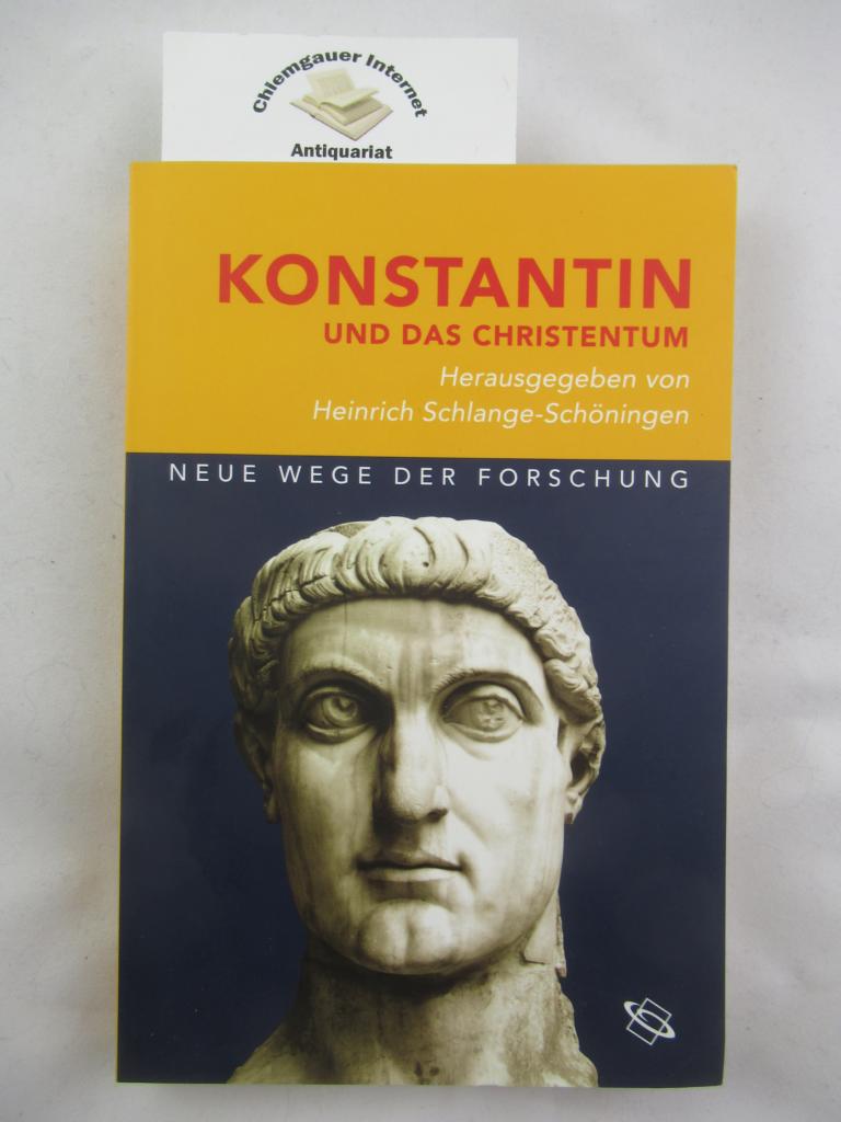 Konstantin und das Christentum. Hrsg. von Heinrich Schlange-Schöningen / Neue Wege der Forschung - Schlange-Schöningen, Heinrich (Herausgeber)
