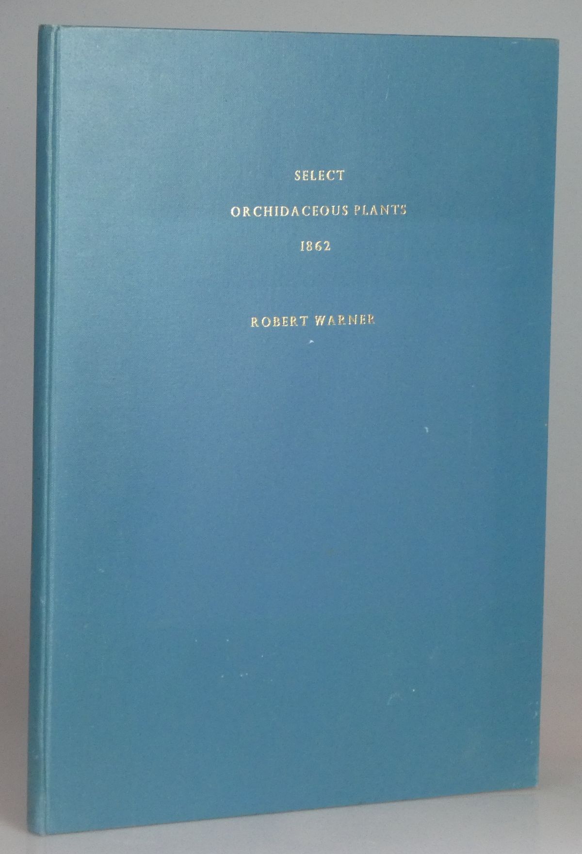 Select Orchidaceous Plants 1862 by Warner, Robert: Very Good
