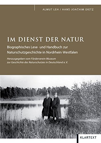 Im Dienst der Natur: Biografisches Lese- und Handbuch zur Naturschutzgeschichte in Nordrhein-Westfalen - Almut, Leh und Dietz Hans-Joachim