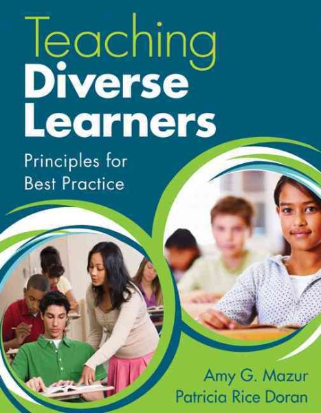 Teaching Diverse Learners : Principles for Best Practice - Mazur, Amy J.; Doran, Patricia Rice