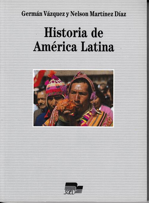 Historia de América Latina. - Vázquez, Germán / Martínez Díaz, Nelson