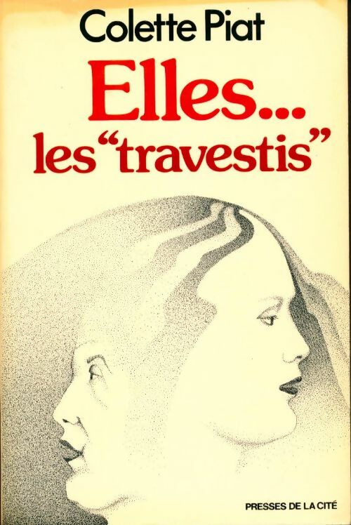 Elles. les travestis - Colette Piat - Colette Piat