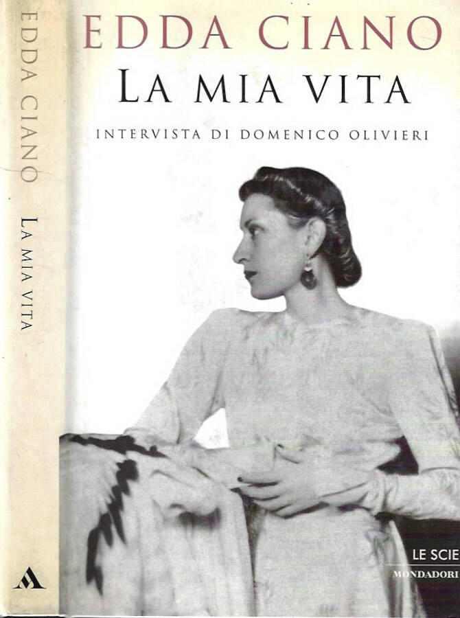 La mia vita Intervista con Domenico Olivieri - Edda Ciano