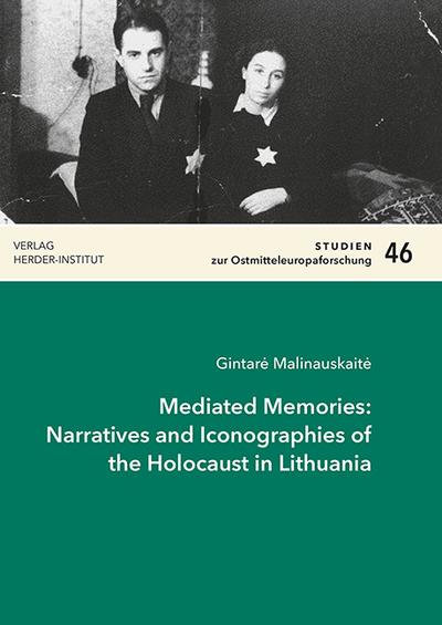 Mediated Memories: Narratives and Iconographies of the Holocaust in Lithuania