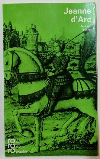 Jeanne d Arc mit Selbstzeugnissen und Bilddokumenten. - Nette, Herbert