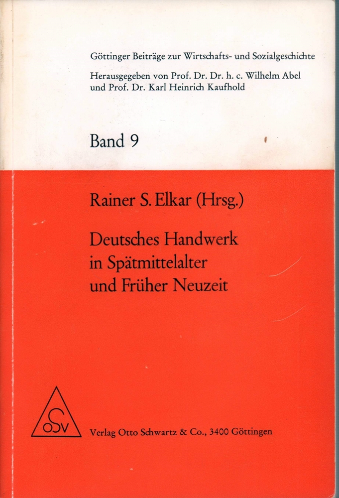 Deutsches Handwerk in Spätmittelalter und Früher Neuzeit. Sozialgeschichte - Volkskunde - Literaturgeschichte. - Elkar, Rainer S.