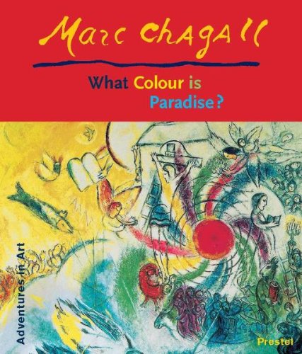 Marc Chagall: What Colour is Paradise (Adventures in Art) - Chagall, Marc, Elisabeth Lemke and Thomas David