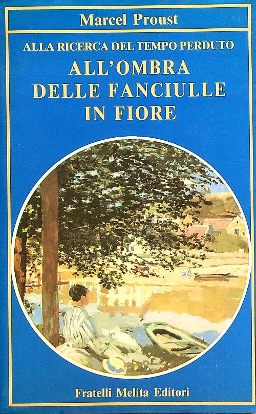 All'ombra delle fanciulle in fiore - Proust, Marcel