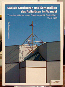 Soziale Strukturen und Semantiken des Religiösen im Wandel. Transformationen in der Bundesrepublik Deutschland 1949-1989. - Damberg, Wilhelm (Hrsg.)