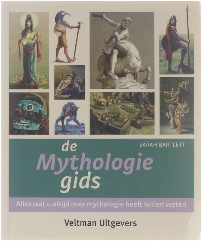 De mythologiegids - alles wat u altijd over mythologie heeft willen weten - Sarah Bartlett