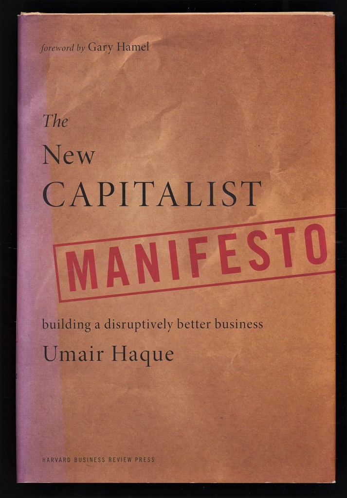 The new Capitalist Manifesto : Building a disruptively better business - Haque, Umair