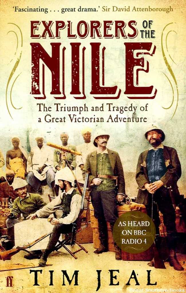 Explorers of the Nile: The Triumph and Tragedy of a Great Victorian Adventure - Jeal, Tim