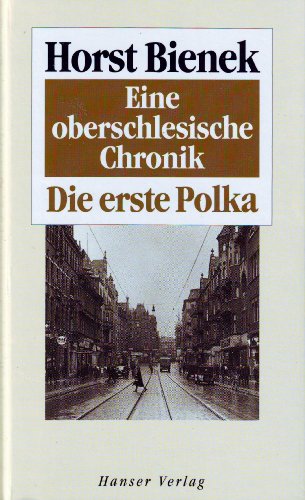 Die erste Polka. Eine oberschlesische Chronik. - Horst Bienek