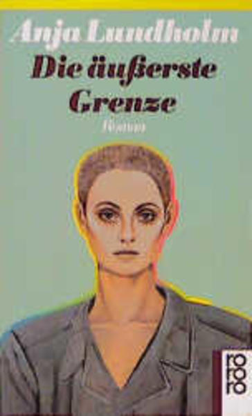 Die äußerste Grenze. Roman. - Lundholm, Anja