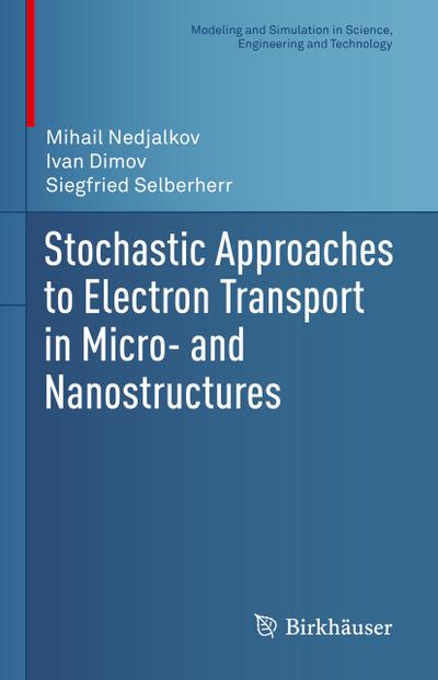 Stochastic Approaches to Electron Transport in Micro- and Nanostructures - Mihail Nedjalkov