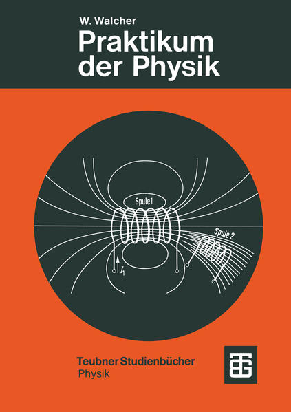 Praktikum der Physik. Teubner-Studienbücher : Physik. - Walcher, Wilhelm