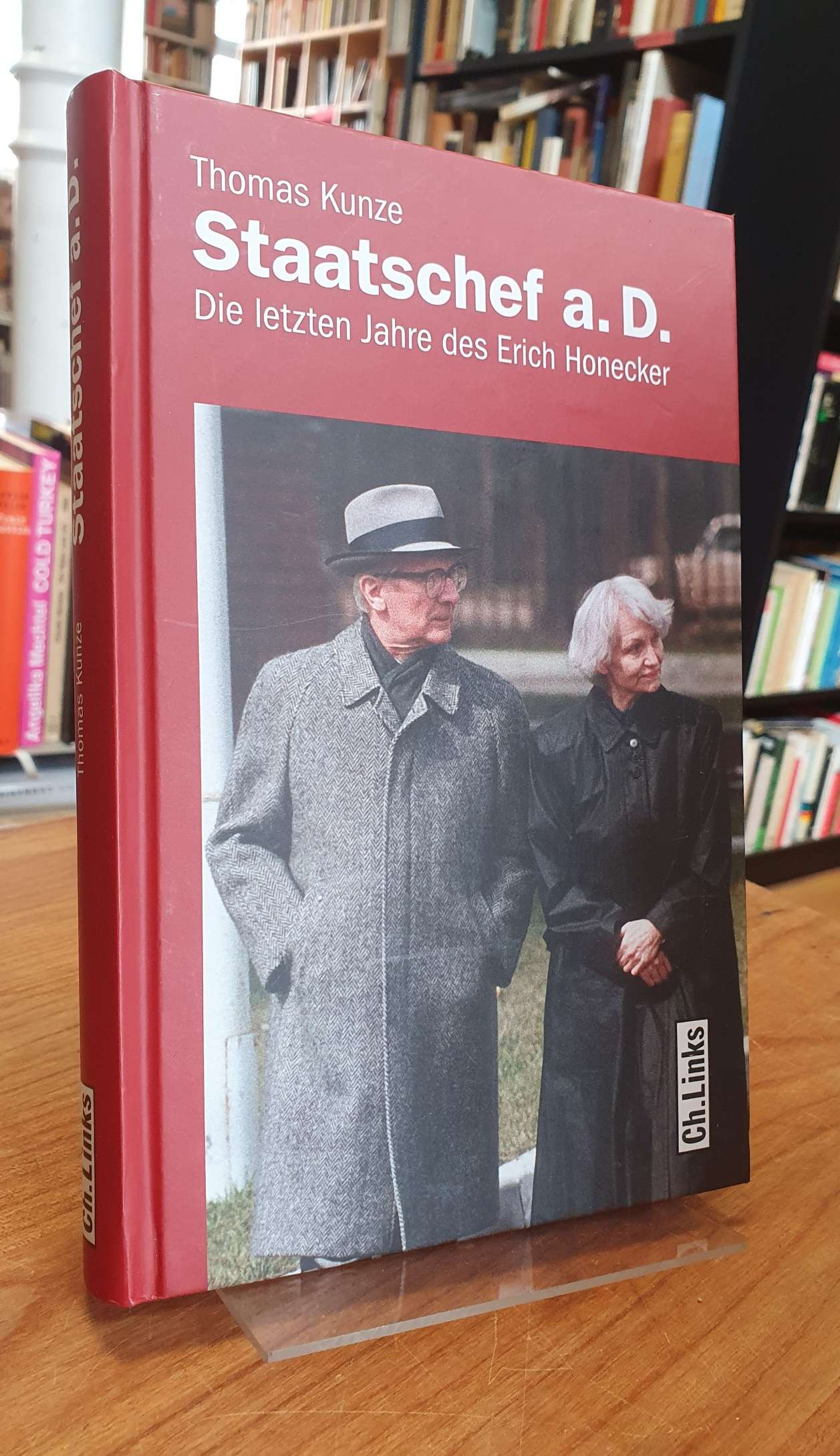 Staatschef a.D. - Die letzten Jahre des Erich Honecker, - Kunze, Thomas,