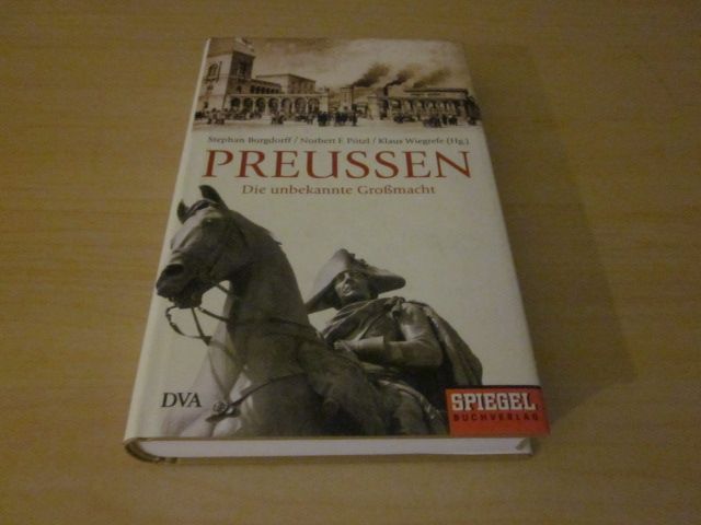 Preußen. Die unbekannte Großmacht - Burgdorff Pötzl und Wiegrefe (Hg.)