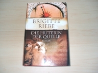 Die Hüterin der Quelle. Roman - Riebe, Brigitte