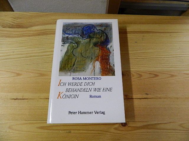 Ich werde dich behandeln wie eine Königin. Roman - Montero, Rosa