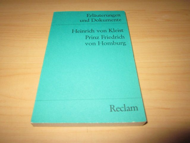 Erläuterungen und Dokumente: Heinrich von Kleist - Prinz Friedrich von Homburg - Hackert, Fritz (Hg.)
