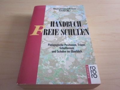 Handbuch Freie Schulen. Pädagogische Positionen, Träger, Schulformen und Schulen im Überblick - Arbeitsgemeinschaft Freier Schulen (Hg.)