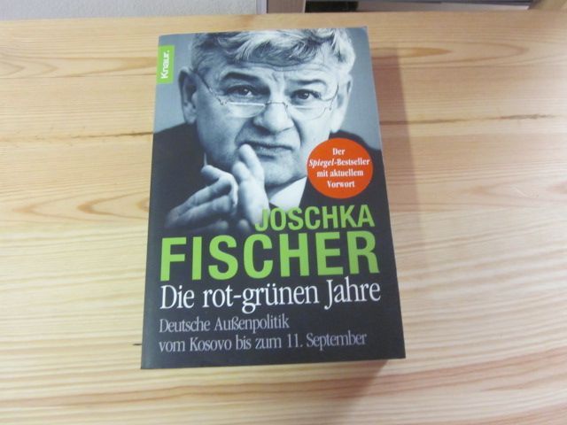 Die rot-grünen Jahre. Deutsche Außenpolitik - vom Kosovo bis zum 11. September - Fischer, Joschka