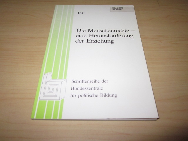 Die Menschenrechte - eine Herausforderung der Erziehung - Bundeszentrale für politische Bildung (Hg.)