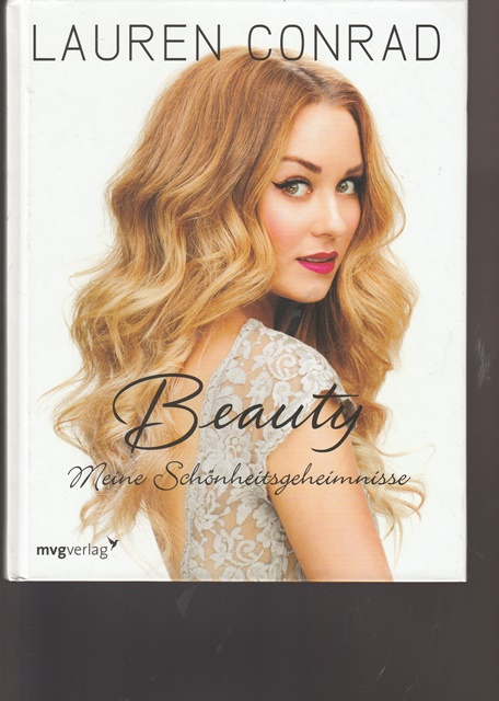 Beauty. Meine Schönheitsgeheimnisse. - Lauren Conrad