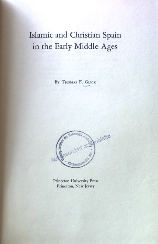 Islamic and Christian Spain in the Early Middle Ages; - Glick, Thomas F.