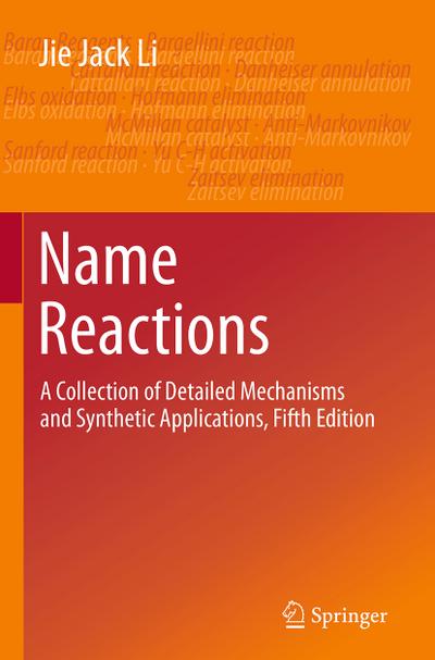 Name Reactions : A Collection of Detailed Mechanisms and Synthetic Applications Fifth Edition - Jie Jack Li