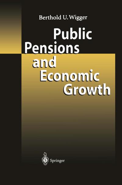 Public Pensions and Economic Growth - Berthold U. Wigger
