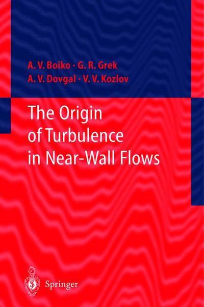 The Origin of Turbulence in Near-Wall Flows - A. V. Boiko