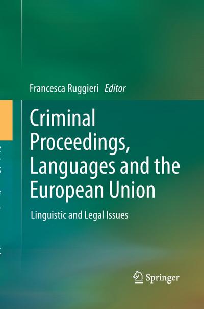 Criminal Proceedings, Languages and the European Union : Linguistic and Legal Issues - Francesca Ruggieri