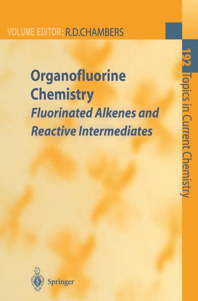 Organofluorine Chemistry : Fluorinated Alkenes and Reactive Intermediates - Richard D. Chambers