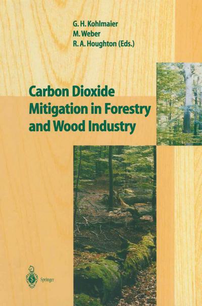 Carbon Dioxide Mitigation in Forestry and Wood Industry - Gundolf H. Kohlmaier