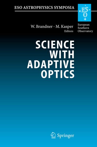 Science with Adaptive Optics : Proceedings of the ESO Workshop Held at Garching, Germany, 16-19 September 2003 - Markus E. Kasper