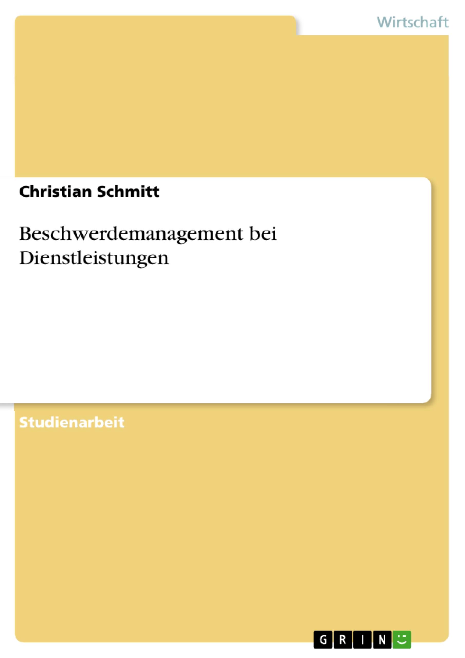 Beschwerdemanagement bei Dienstleistungen - Schmitt, Christian