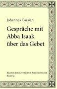 Gespraeche mit Abba Isaak über das Gebet - Johannes Cassianus|Kohlhund, Karl|Emmenegger, Gregor