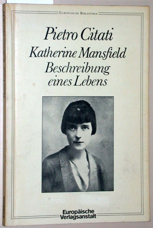 Katherine Mansfield - Beschreibung eines Lebens. = Europäische Bibliothek 15. - Citati, Pietro