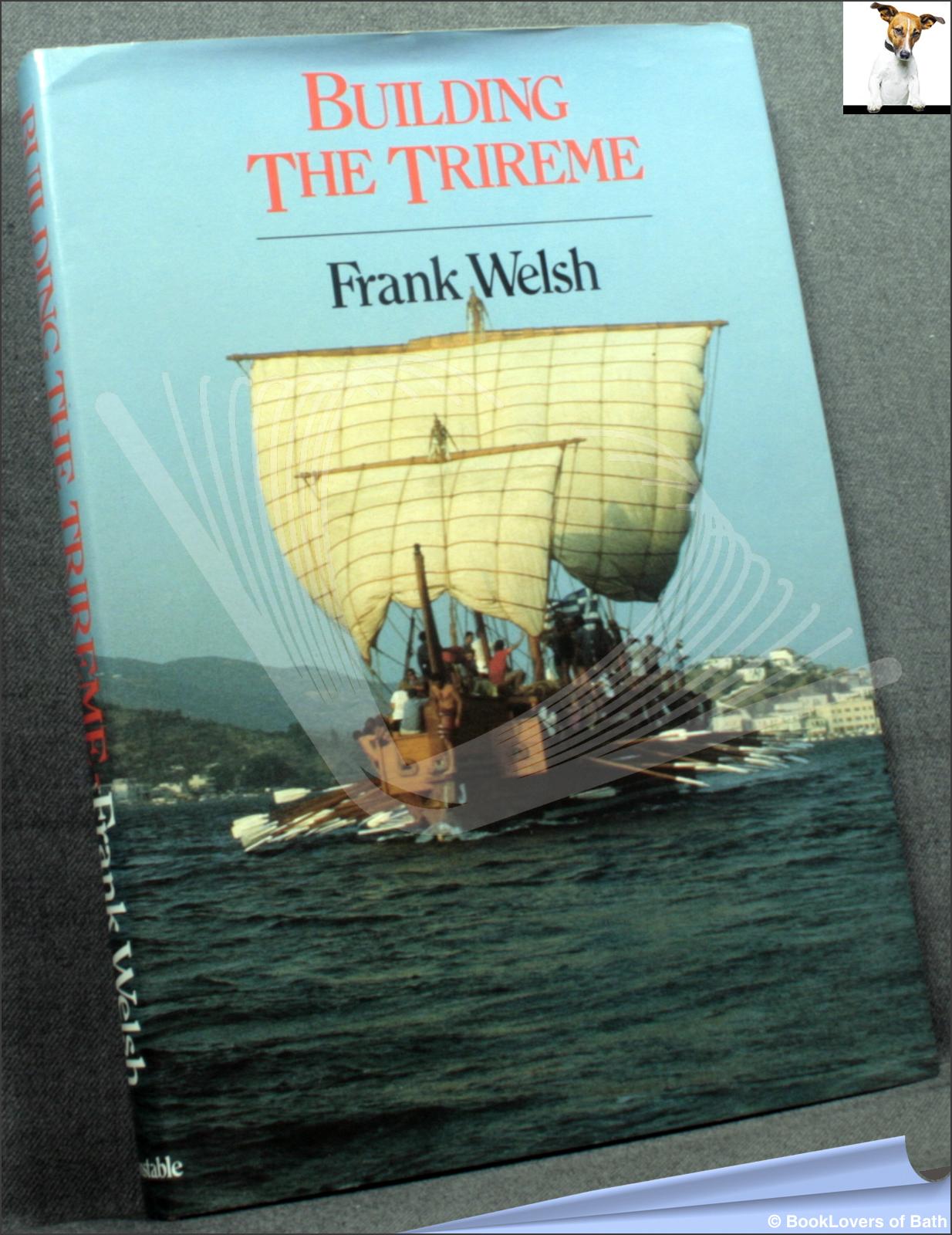 Building the Trireme - Frank Welsh