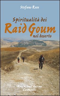 Spiritualità dei Raid Goum nel deserto - Stefano Roze