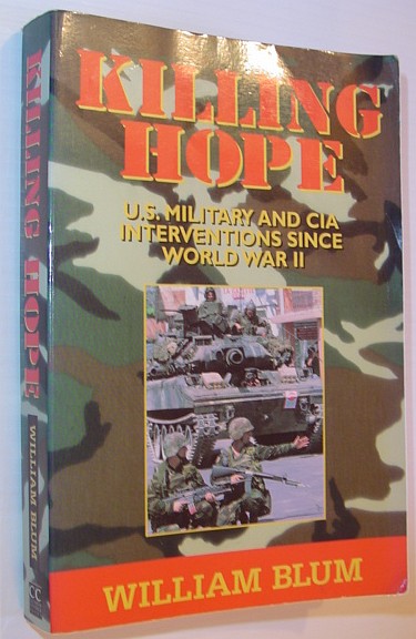 Killing Hope: U. S. Military and CIA Interventions Since World War II - Blum, William