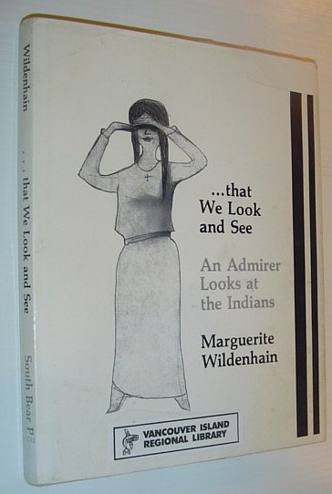 That We Look and See: An Admirer Looks at the Indians - Wildenhain, Marguerite: Nellermoe, John - Editor