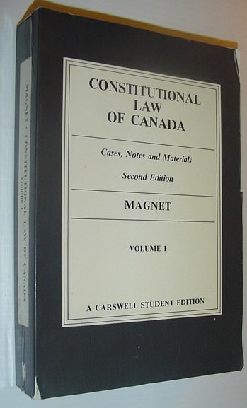 Constitutional Law of Canada: Cases, Notes and Materials - Volume 1 *SECOND EDITION* - Magnet, Joseph Eliot