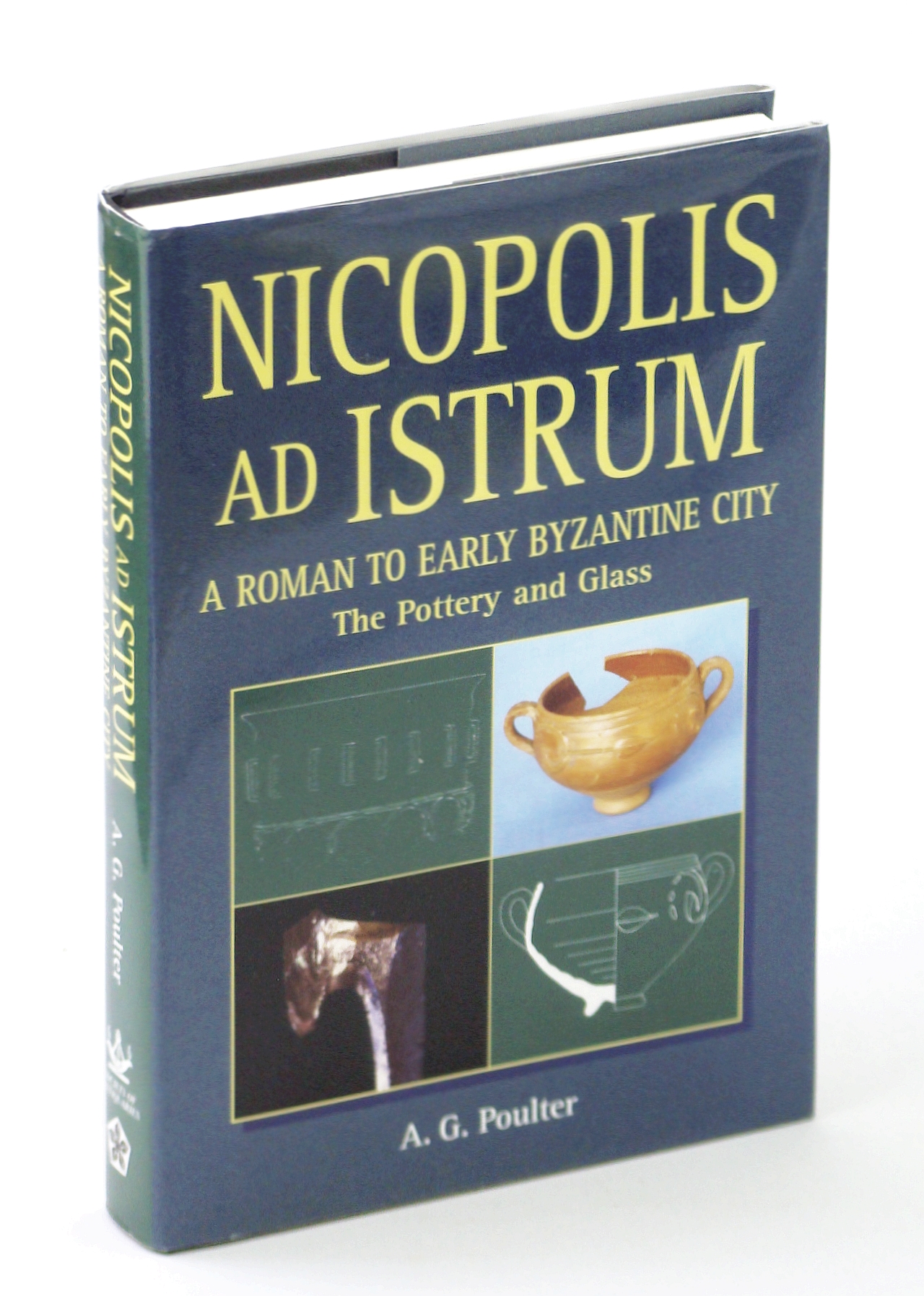 Nicopolis Ad Istrum: A Roman to Early Byzantine City - The Pottery and Glass - Poulter, A.G.; Falkner, R.K.; Shepherd, J.D.